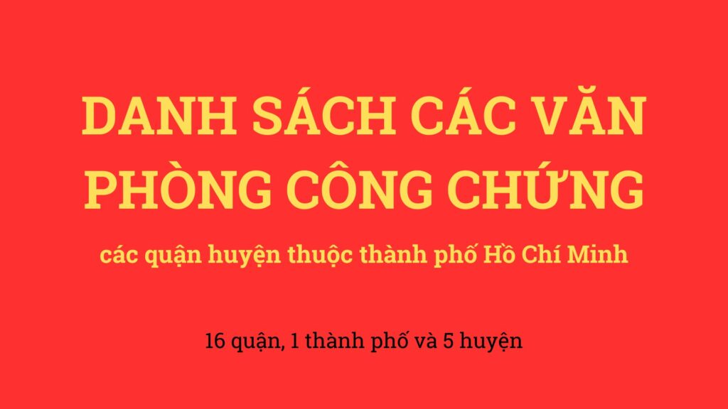 Danh Sách các Văn Phòng Công chứng các quận huyện Tp Hồ Chí Minh