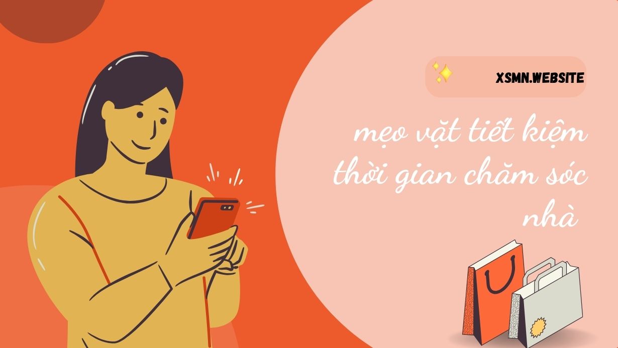 Mẹo vặt tiết kiệm thời gian chăm sóc nhà